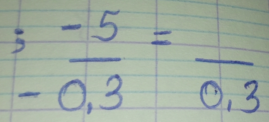  5/-0.3 =frac 0.3