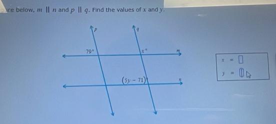 re below, m||n and pparallel q. Find the values of x and y.
x=□
y= ||