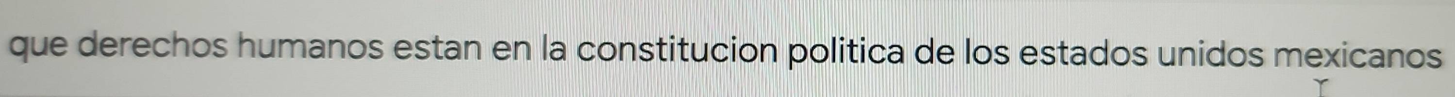 que derechos humanos estan en la constitucion politica de los estados unidos mexicanos