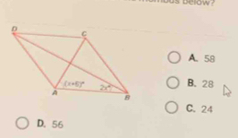 below
A. 58
B. 28
C. 24
D. 56