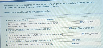 Solved: Calcula la edad de estas personas en 2023, según el año en que ...