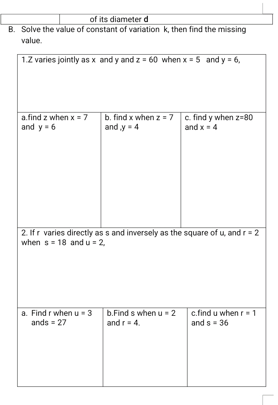 of its diameter d
B. Solve the value of constant of variation k, then find the missing
value.