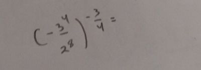 (- 3^4/2^8 )^- 3/4 =