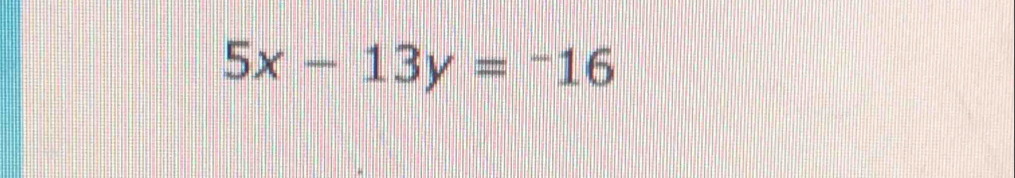 5x-13y=-16