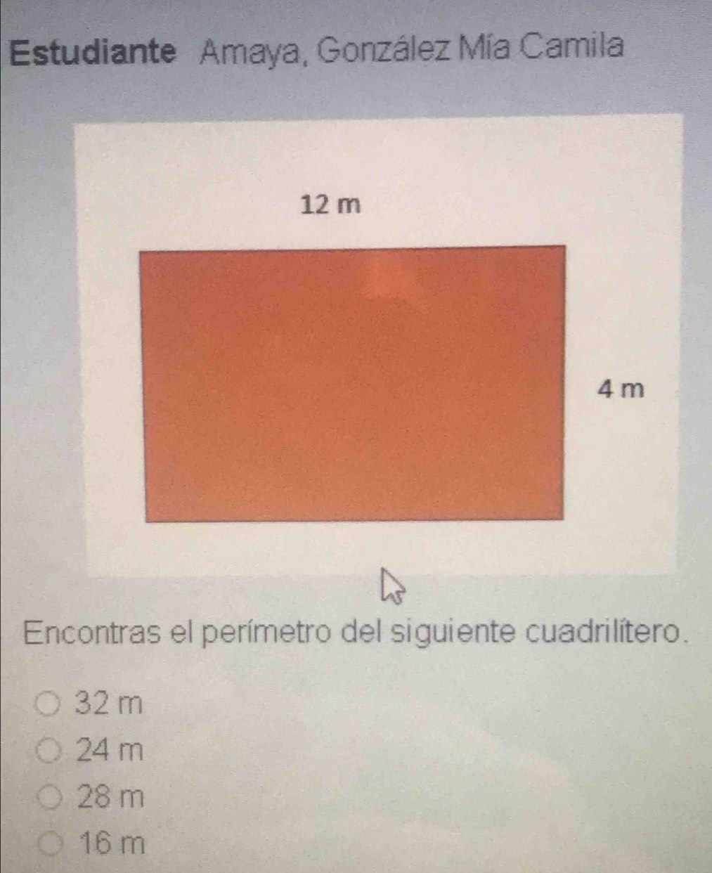 Estudiante Amaya, González Mía Camila
Encontras el perímetro del siguiente cuadrilítero.
32 m
24 m
28 m
16 m