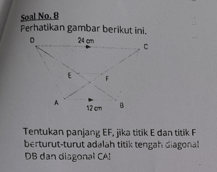 Soal No. 8 
Perhatikan gambar berikut ini. 
Tentukan panjang EF, jika titik E dan titik F
berturut-turut adalah titik tengah diagonal
DB dan diagonal CA