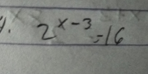 2^(x-3)=16