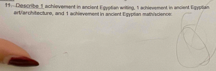 Describe 1 achievement in ancient Egyptian writing, 1 achievement in ancient Egyptian 
art/architecture, and 1 achievement in ancient Egyptian math/science: