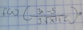 f(x)( (3x-5)/3sqrt(x^2+2) )=