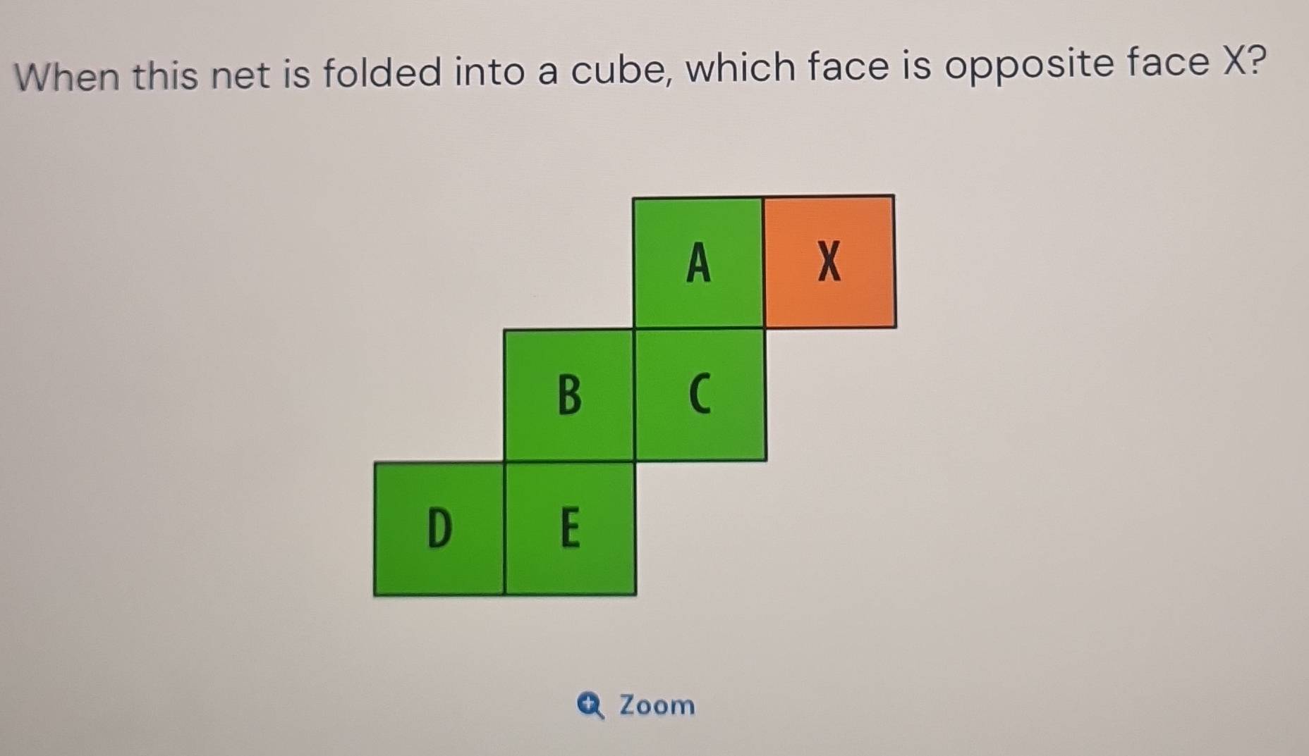 Solved: When this net is folded into a cube, which face is opposite ...