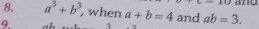 ∠ P and 
8. a^3+b^3 , when a+b=4
9. 3 η and ab=3.