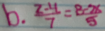  (z-4)/7 = (8-2x)/5 