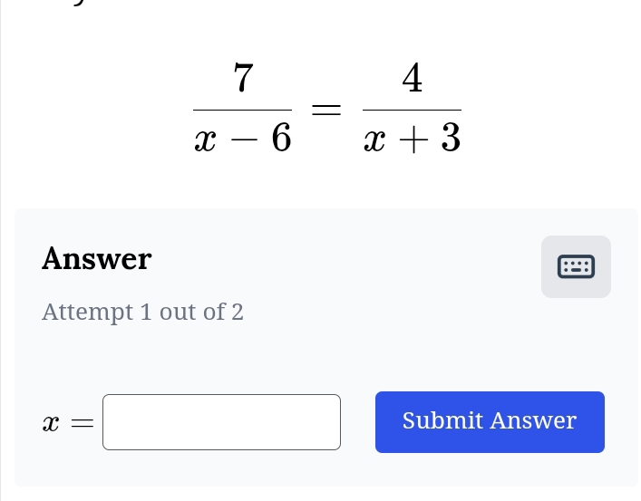 Answer
Attempt 1 out of 2
x=□ Submit Answer