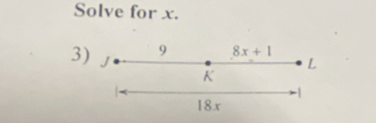 Solve for x.
9
3) J
8x+1
L
K
-|
18x