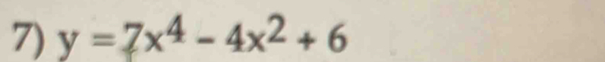 y=7x^4-4x^2+6