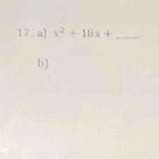 a] x^2+18x+ _ 
b)