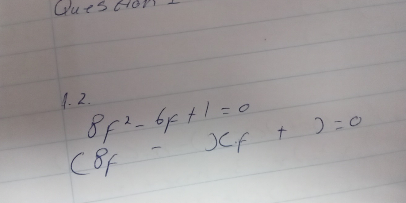 Uuestom 
4. 2.
8f^2-6f+1=0
(8f-)(f+)=0