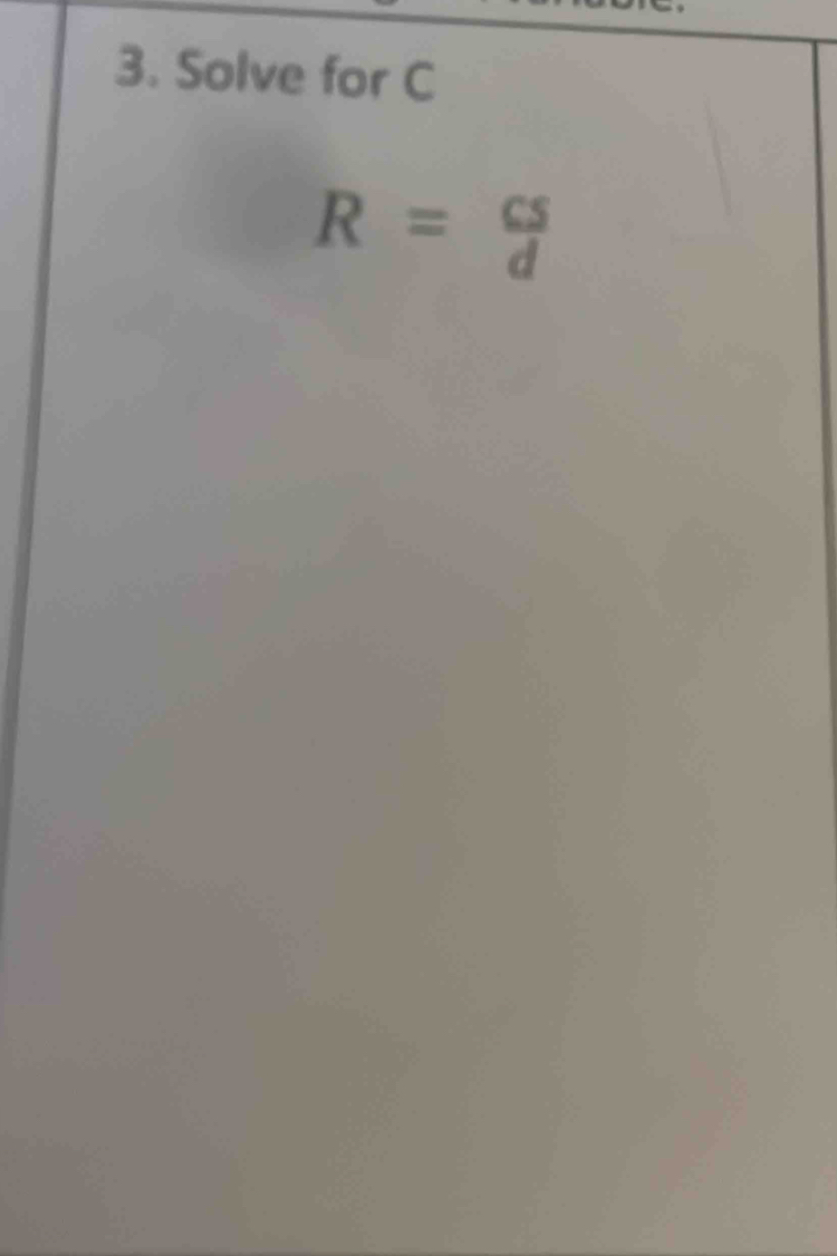 Solve for C
R= cs/d 