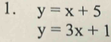 y=x+5
y=3x+1