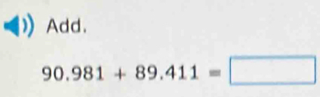 Add.
90.981+89.411=□