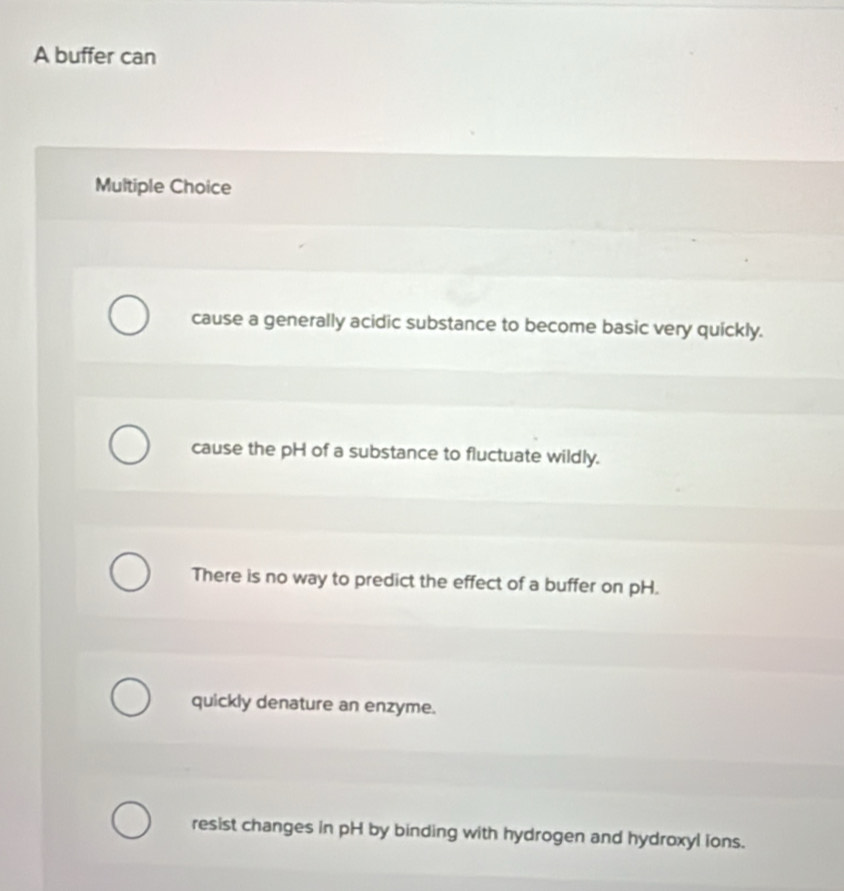Solved: A buffer can Multiple Choice cause a generally acidic substance ...