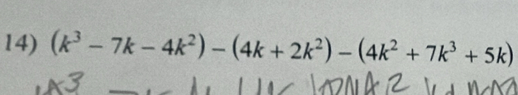 (k^3-7k-4k^2)-(4k+2k^2)-(4k^2+7k^3+5k)