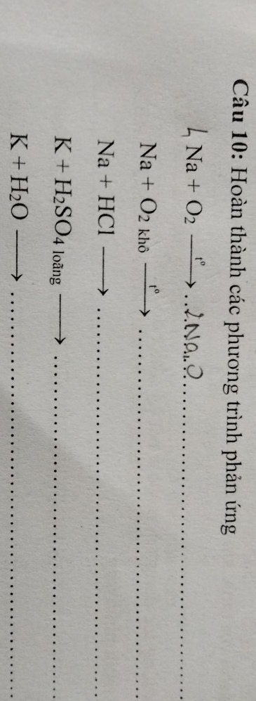 Hoàn thành các phương trình phản ứng
Na+O_2to ..2Na_1O _ 
_ Na+O_2khoxrightarrow t°
Na+HClto .. _
K+H_2SO_4_loingto _ 
_ K+H_2Oto ...