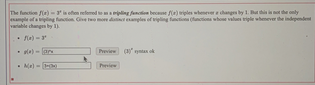 Solved: The function f(x)=3^x is often referred to as a tripling ...