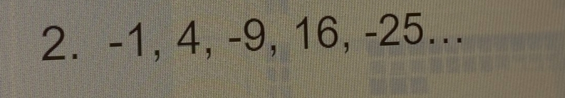 -1, 4, -9, 16, -25...