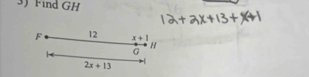 Find GH
F
12
x+1
H
G
2x+13