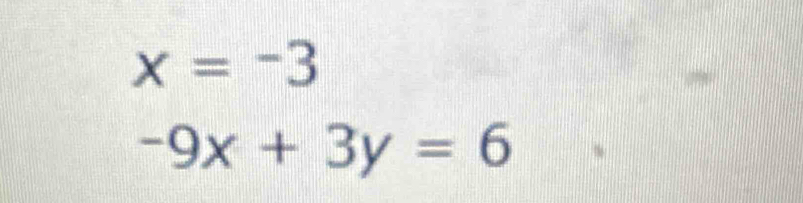 x=-3
-9x+3y=6