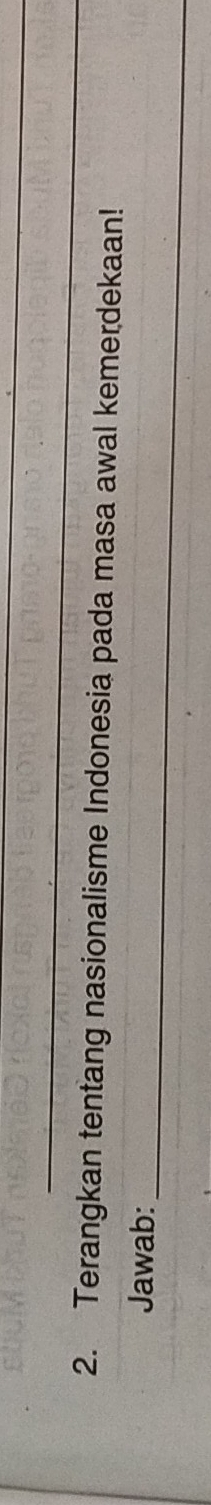 Terangkan tentang nasionalisme Indonesia pada masa awal kemerdekaan! 
_ 
Jawab: