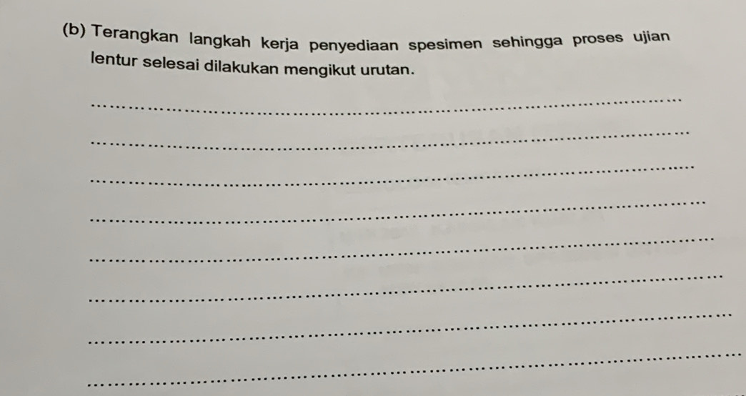 Terangkan langkah kerja penyediaan spesimen sehingga proses ujian 
lentur selesai dilakukan mengikut urutan. 
_ 
_ 
_ 
_ 
_ 
_ 
_ 
_