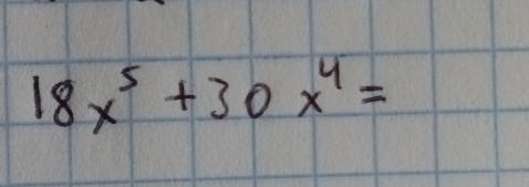 18x^5+30x^4=