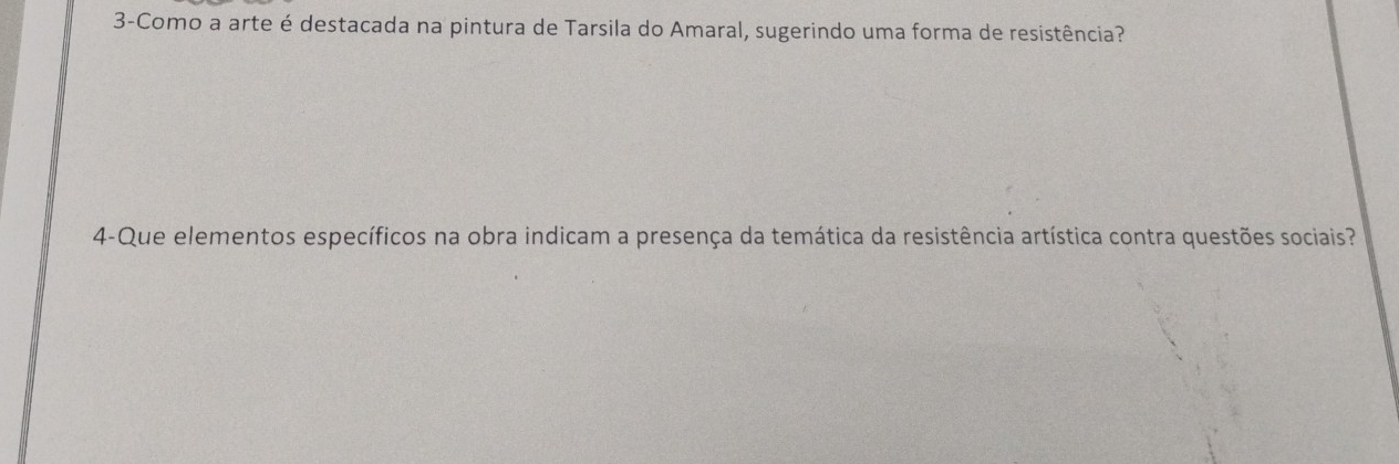 3-Como a arte é destacada na pintura de Tarsila do Amaral, sugerindo uma forma de resistência? 
4-Que elementos específicos na obra indicam a presença da temática da resistência artística contra questões sociais?