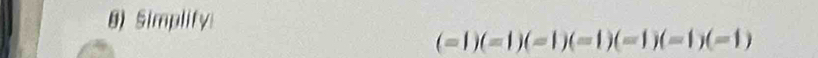 Simplify
(=1)(=1)(=1)(=1)(=1)(=1)(=1)