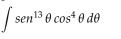 ∈t sen^(13)θ cos^4θ dθ