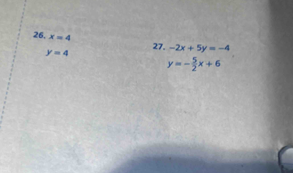 26, x=4
y=4
27. -2x+5y=-4
y=- 5/2 x+6