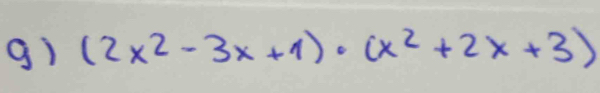 (2x^2-3x+1)· (x^2+2x+3)