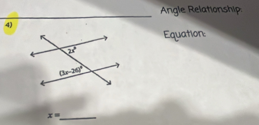 Angle Relationship:
4)
Equation:
_ x=