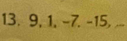 9, 1, −7. -15, ...