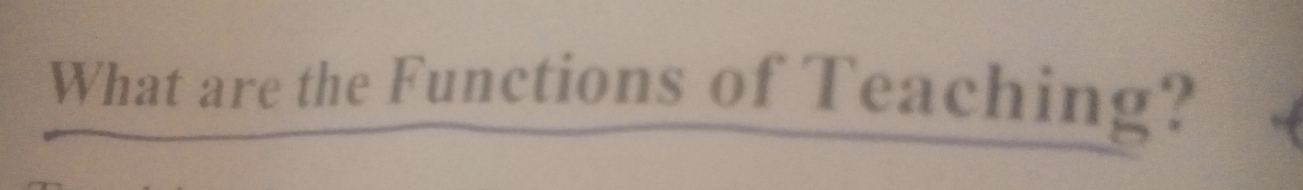 What are the Functions of Teaching?