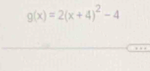 g(x)=2(x+4)^2-4