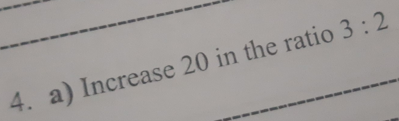 Increase 20 in the ratio 3:2