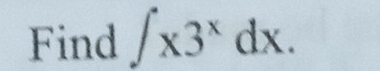 Find ∈t x3^xdx.