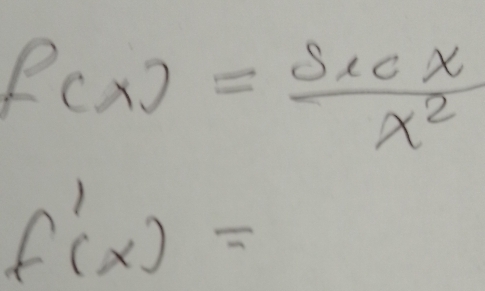 f(x)= sec x/x^2 
f'(x)=