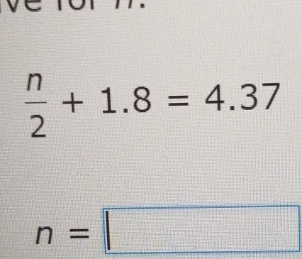  n/2 +1.8=4.37
n=□