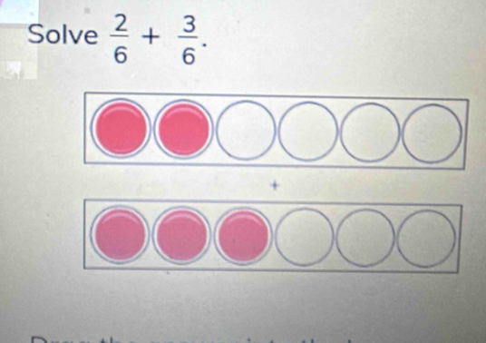 Solve  2/6 + 3/6 .