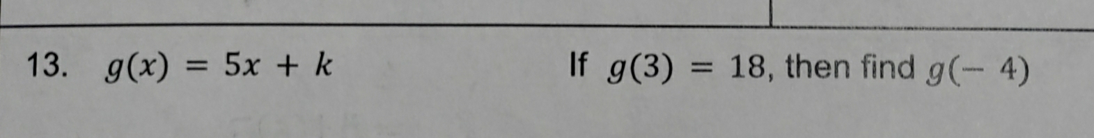 g(x)=5x+k If g(3)=18 , then find g(-4)