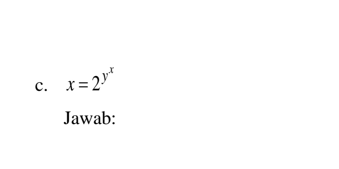 x=2^(y^x)
Jawab: